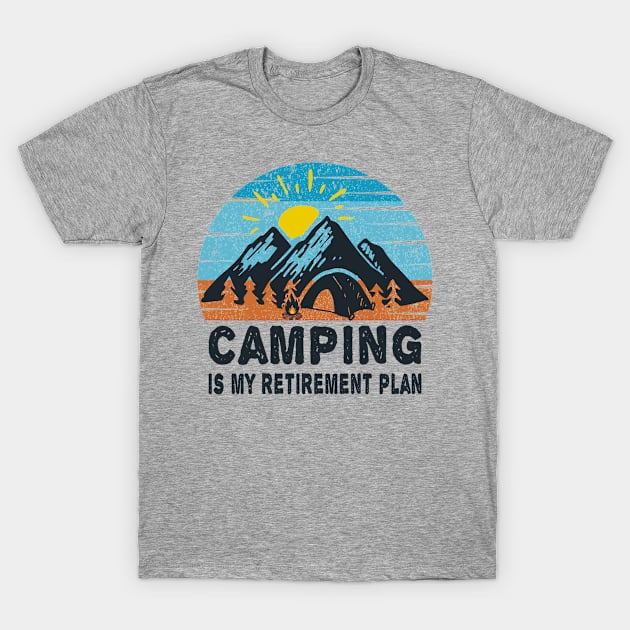 Camping is my retirement plan T-Shirt by MBRK-Store